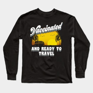 Vaccinated and Ready to travel Long Sleeve T-Shirt